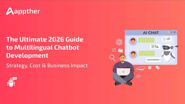The Ultimate 2026 Guide to Multilingual Chatbot Development: Strategy, Cost & Business Impact