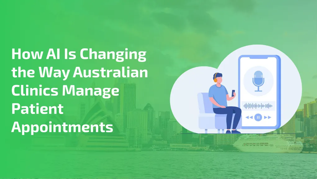How AI Is Changing the Way Australian Clinics Manage Patient Appointments