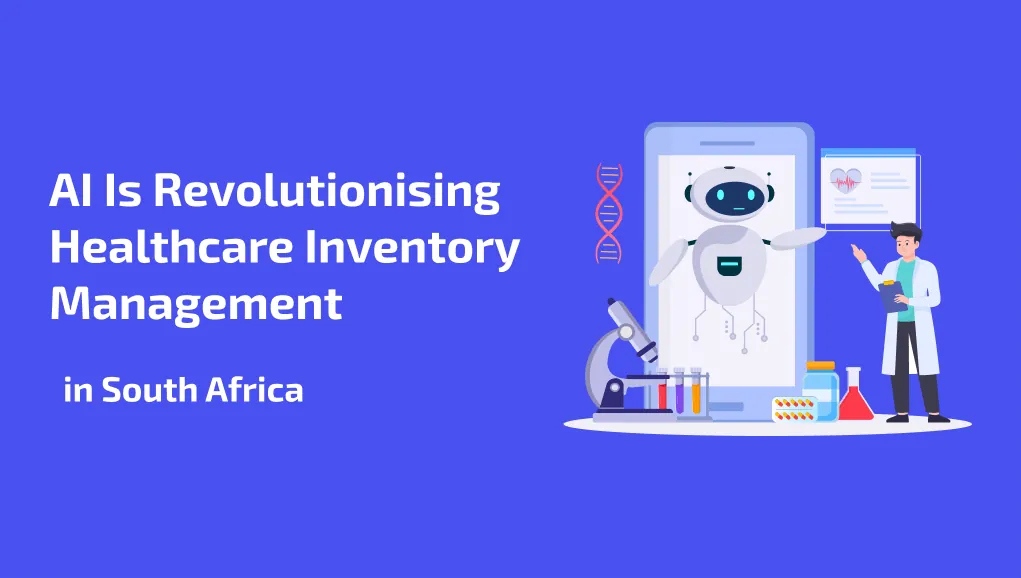 How AI Is Revolutionising Healthcare Inventory Management in South Africa