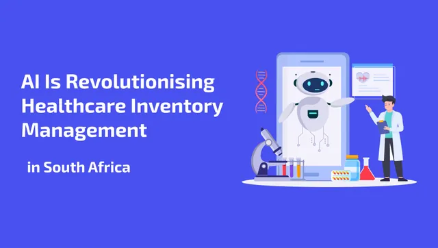 How AI Is Revolutionising Healthcare Inventory Management in South Africa