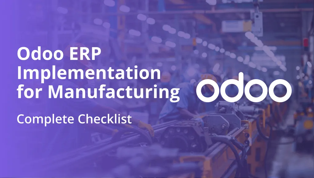 The Complete Odoo ERP Implementation Checklist for Manufacturing Companies in 2026